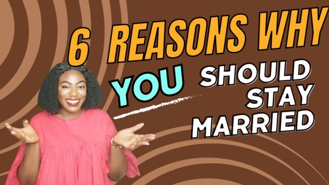 6 Reasons Why You Should Stay Married