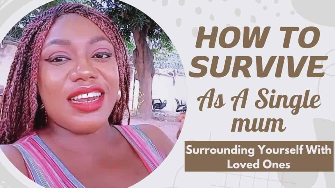 How To Survive As A Single Mother 5: Surround Yourself With Loved Ones