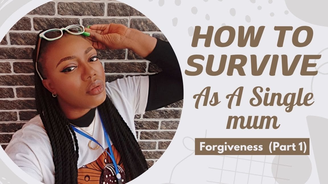 How To Survive As A Single Mother 2: Forgiveness Part 1 (Yourself)